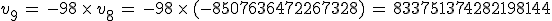 v_9\,=\,-98\,\times  \,v_8\,=\,-98\,\times  \,(-8507636472267328)\,=\,833751374282198144