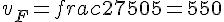 v_F=frac{2750}{5}=550