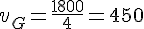 v_G=\frac{1800}{4}=450