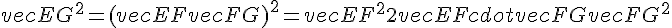 vec{EG}^2 = (vec{EF} + vec{FG})^2 = vec{EF}^2 + 2vec{EF} cdot vec{FG} + vec{FG}^2