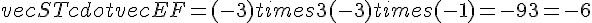 vec{ST}cdotvec{EF}=(-3)times  3+(-3)times  (-1)=-9+3=-6