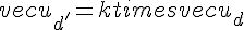 vec{u_{d'}} = k times   vec{u_d}