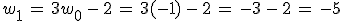 w_1\,=\,3w_0\,-\,2\,=\,3(-1)\,-\,2\,=\,-3\,-\,2\,=\,-5