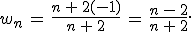 w_n\,=\,\frac{n\,%2B\,2(-1)}{n\,%2B\,2}\,=\,\frac{n\,-\,2}{n\,%2B\,2}.