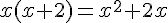 x(x+2)=x^2+2x
