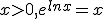 x>0,e^{lnx}=x
