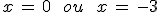 x\,=\,0\,\quad\,ou\,\quad\,x\,=\,-3