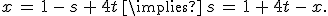 x\,=\,1\,-\,s\,%2B\,4t\,\implies\,s\,=\,1\,%2B\,4t\,-\,x.