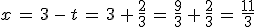 x\,=\,3\,-\,t\,=\,3\,%2B\,\frac{2}{3}\,=\,\frac{9}{3}\,%2B\,\frac{2}{3}\,=\,\frac{11}{3}