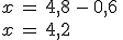 x\,=\,4%2C8\,-\,0%2C6\,\\%0D%0Ax\,=\,4%2C2