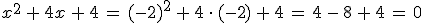 x^2\,%2B\,4x\,%2B\,4\,=\,(-2)^2\,%2B\,4\,\cdot\,(-2)\,%2B\,4\,=\,4\,-\,8\,%2B\,4\,=\,0