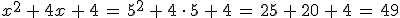 x^2\,%2B\,4x\,%2B\,4\,=\,5^2\,%2B\,4\,\cdot\,5\,%2B\,4\,=\,25\,%2B\,20\,%2B\,4\,=\,49
