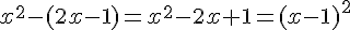 x^2-(2x-1)=x^2-2x+1=(x-1)^2
