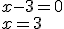 x-3=0\\x=3