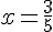 x=\frac{3}{5}