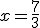 x=\frac{7}{3}