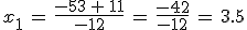 x_1\,=\,\frac{-53\,%2B\,11}{-12}\,=\,\frac{-42}{-12}\,=\,3.5