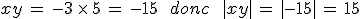 xy\,=\,-3\,\times  \,5\,=\,-15\,\quad\,donc\,\quad\,%7Cxy%7C\,=\,%7C-15%7C\,=\,15