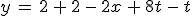y\,=\,2\,%2B\,2\,-\,2x\,%2B\,8t\,-\,t
