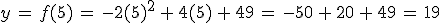y\,=\,f(5)\,=\,-2(5)^2\,%2B\,4(5)\,%2B\,49\,=\,-50\,%2B\,20\,%2B\,49\,=\,19