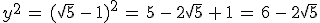 y^2\,=\,(\sqrt{5}\,-\,1)^2\,=\,5\,-\,2\sqrt{5}\,%2B\,1\,=\,6\,-\,2\sqrt{5}