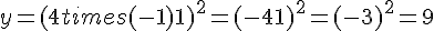 y=(4times  (-1)+1)^2=(-4+1)^2=(-3)^2=9