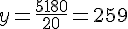 y=\frac{5180}{20}=259