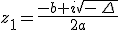 z_1=\frac{-b+i\sqrt{-\,\Delta\,}}{2a}