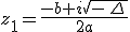 z_1=\frac{-b+i\sqrt{- \Delta }}{2a}