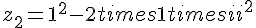 z_2=1^2-2times  1times  {i}+i^2