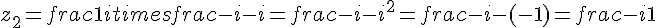 z_2=frac{1}{i}times  frac{-i}{-i}=frac{-i}{-i^2}=frac{-i}{-(-1)}=frac{-i}{1}