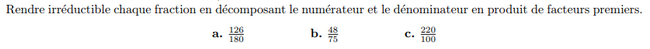 Rendre irréductible chaque fraction avec les décompositions en facteurs premiers : exercices en 3ème.