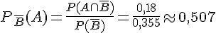 P_{\overline{B}}(A)=\frac{P(A\cap\overline{B})}{P(\overline{B})}=\frac{0,18}{0,355}\approx0,507
