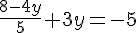 \frac{8-4y}{5}+3y=-5