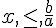 x,\leq\,,\frac{b}{a}