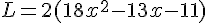 L=2(18x^2-13x-11)