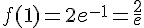 f(1)=2e^{-1}=\frac{2}{e}