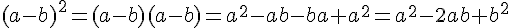(a-b)^2=(a-b)(a-b)=a^2-ab-ba+a^2=a^2-2ab+b^2