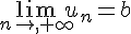\lim_{n\to,+\infty}u_n=b