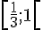 [\frac{1}{3};1[