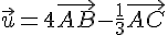 \vec{u}=4\vec{AB}-\frac{1}{3}\vec{AC}