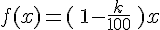 f(x)=\,(\,1-\frac{k}{100}\,\,)x