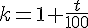 k=1+\frac{t}{100}