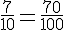 \frac{7}{10}=\frac{70}{100}