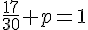 \frac{17}{30}+p=1