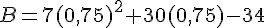 B=7(0,75)^2+30(0,75)-34