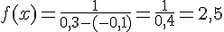 f(x)=\frac{1}{0,3-(-0,1)}=\frac{1}{0,4}=2,5