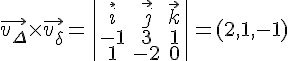 \vec{v_\Delta}\times\vec{v_\delta}=\begin{vmatrix}\vec{i}\vec{j}\vec{k}\-131\1-20\end{vmatrix}=(2,1,-1)