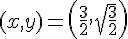(x,y)=(\frac{3}{2},\sqrt{\frac{3}{2}})