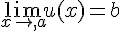\lim_{x\to,a}u(x)=b